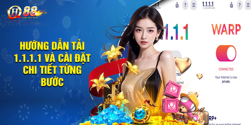 Hướng Dẫn Tải 1.1.1.1 Chơi Game Thuận Lợi Tại Nhà Cái Qh88 3 Hướng dẫn tải 1.1.1.1 và cài đặt chi tiết từng bước