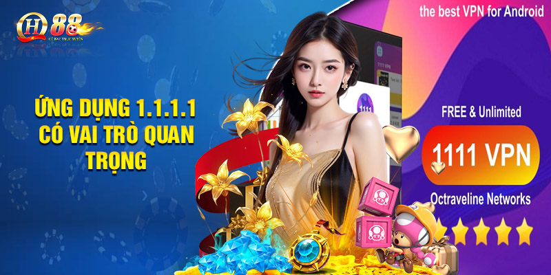 Hướng Dẫn Tải 1.1.1.1 Chơi Game Thuận Lợi Tại Nhà Cái Qh88 1 Ứng dụng 1.1.1.1 có vai trò quan trọng