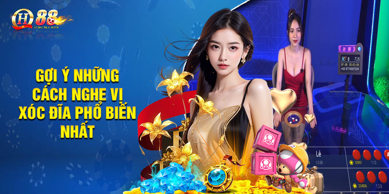 Đọc Vị Xóc Đĩa - Kinh Nghiệm Chơi Bất Bại Của Cao Thủ 2 Gợi ý những cách nghe vị xóc đĩa phổ biến nhất
