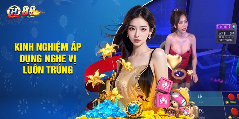 Kinh nghiệm áp dụng nghe vị luôn trúng