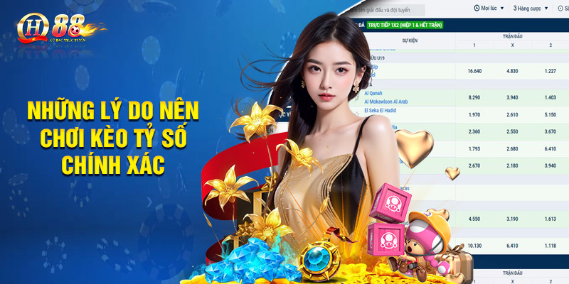 Những lý do nên chơi kèo tỷ số chính xác