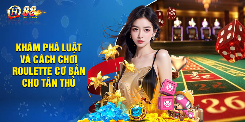 Cách Chơi Roulette Trực Tuyến Từ A - Z Cho Người Mới 2 Khám phá luật và cách chơi roulette cơ bản cho tân thủ
