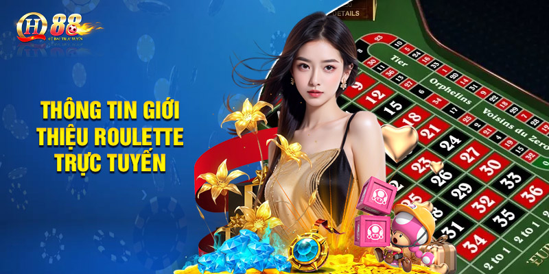 Cách Chơi Roulette Trực Tuyến Từ A - Z Cho Người Mới 1 Thông tin giới thiệu roulette trực tuyến