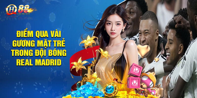Điểm Qua Vài Gương Mặt Trẻ Trong Đội Bóng Real Madrid