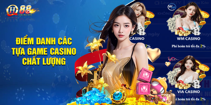 Casino Qh88 - Sòng Bài Chuyên Nghiệp, Đẳng Cấp Hàng Đầu 2025 2 Điểm danh các tựa game casino chất lượng