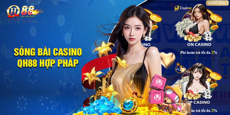 Casino Qh88 - Sòng Bài Chuyên Nghiệp, Đẳng Cấp Hàng Đầu 2025 1 Sòng bài casino QH88 hợp pháp