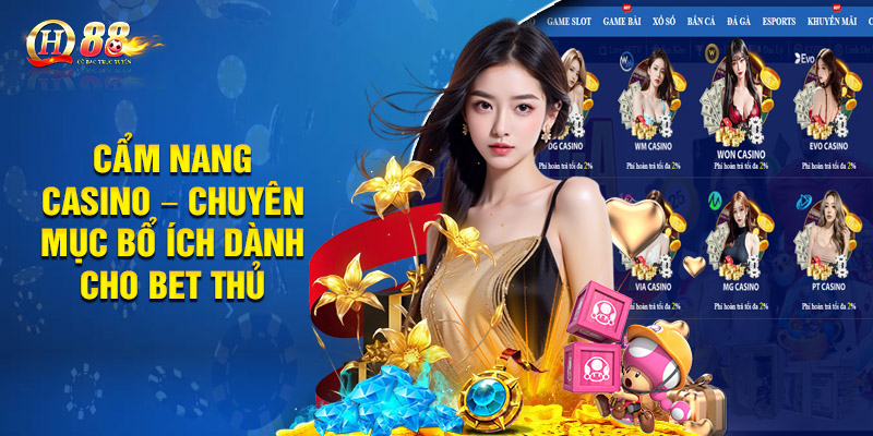 Cẩm Nang Casino – Chuyên Mục Bổ Ích Dành Cho Bet Thủ 1 Cẩm Nang Casino – Chuyên Mục Bổ Ích Dành Cho Bet Thủ