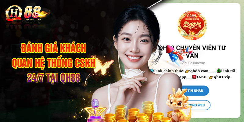 Đánh Giá Khách Quan Hệ Thống CSKH 24/7 Tại QH88